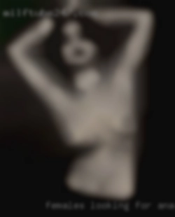 females looking for anal sex
