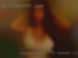 PeggiTozier795 women in need of a good fuck